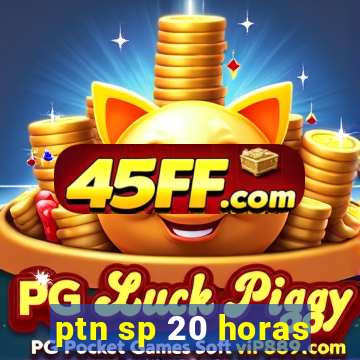 ptn sp 20 horas